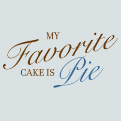 My Favorite Cake is Pie  - BSP DTG Core Cotton T-Shirt (6 min) Design